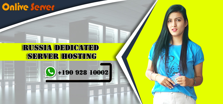 Russia Dedicated Server consider your hosting requirements and budget